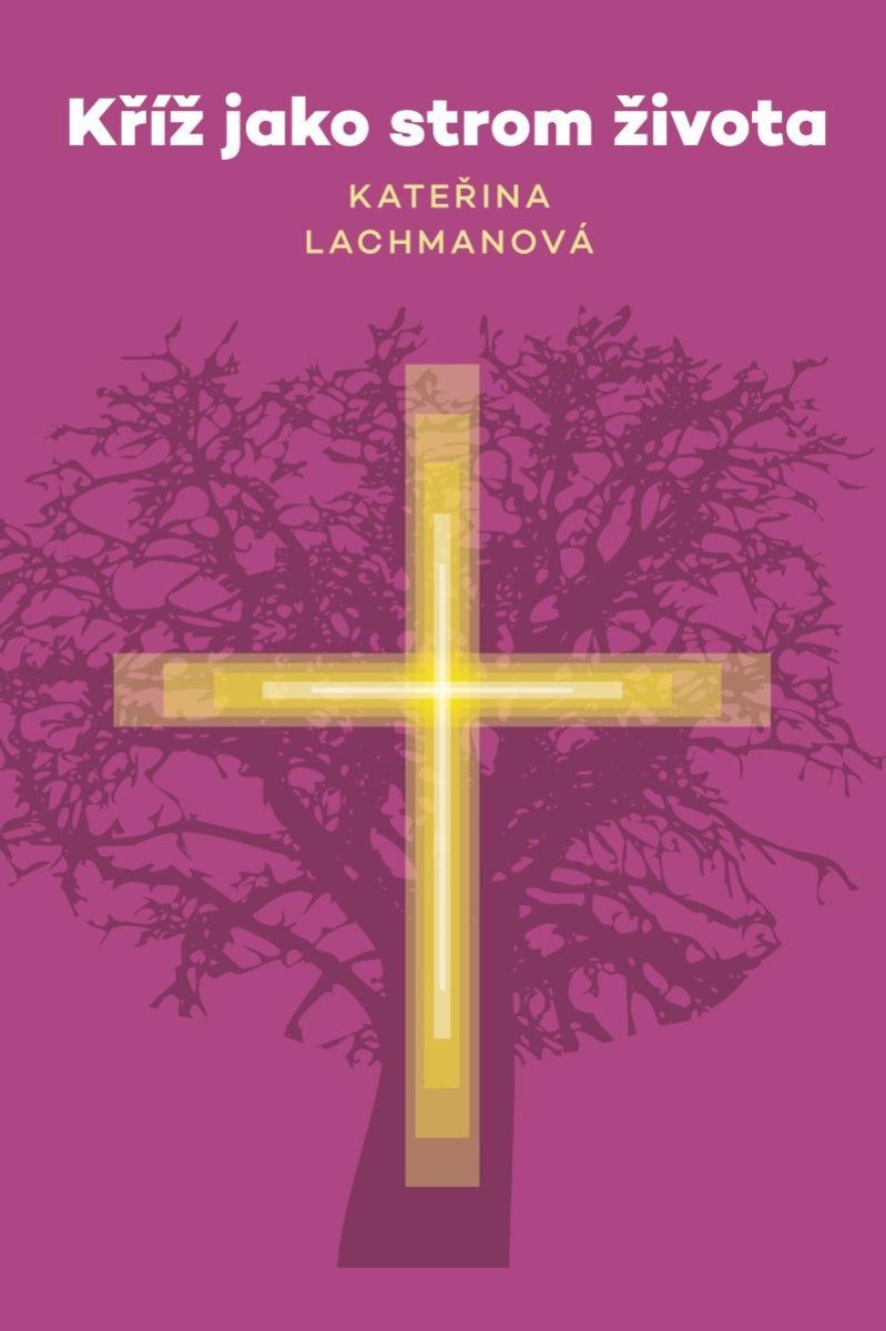 Levně Kříž jako strom života - Kateřina Lachmanová