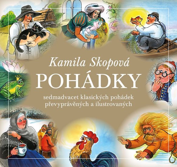 Levně Pohádky - Sedmadvacet klasických pohádek převyprávěných a ilustrovaných - Kamila Skopová