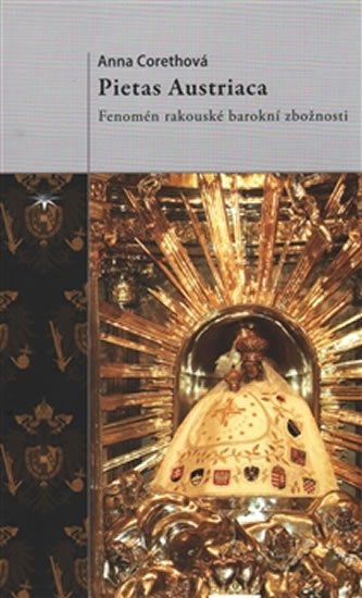 Levně Pietas Austriaca - Fenomén rakouské barokní zbožnosti - Anna Coreth
