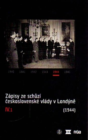 Zápisy ze schůzí československé vlády v Londýně IV/1. (1944) - Jan Bílek