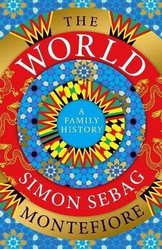 The World: A Family History, 1. vydání - Simon Sebag Montefiore