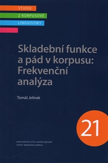 Levně Skladební funkce a pád v korpusu: Frekvenční analýza - Tomáš Jelínek