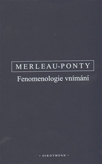 Levně Fenomenologie vnímání - Maurice Merleau-Ponty