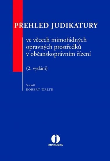 Levně Přehled judikatury ve věcech mimořádných opravných prostředků v občanskoprávním řízení (2. vydání) - Robert Waltr