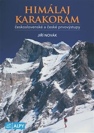 Himaláj a Karakoram - Československé a české prvovýstupy - Jiří Novák