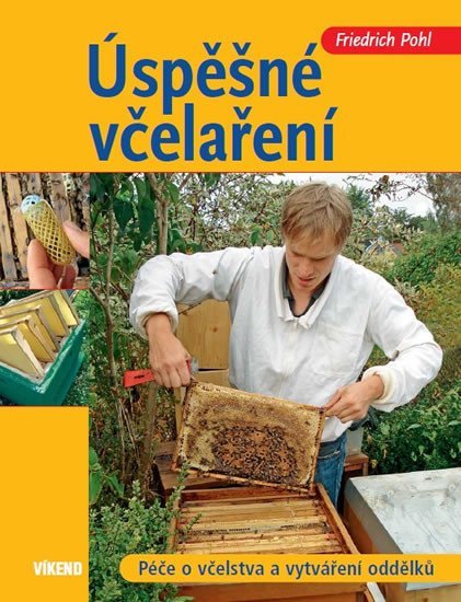 Levně Úspěšné včelaření - Péče o včelstva a vy - Friedrich Pohl