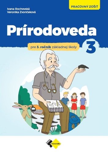 Levně Prírodoveda pre 3.ročník ZŠ - pracovný zošit - Ivana Rochovská; Veronika Zvončeková
