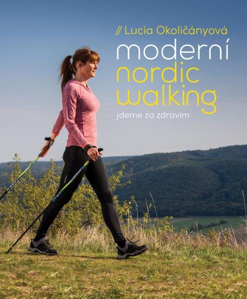 Levně Moderní nordic walking - Jdeme za zdravím - Lucia Okoličányová