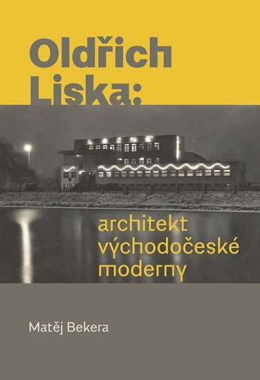 Levně Oldřich Liska - Architekt východočeské moderny - Matěj Bekera