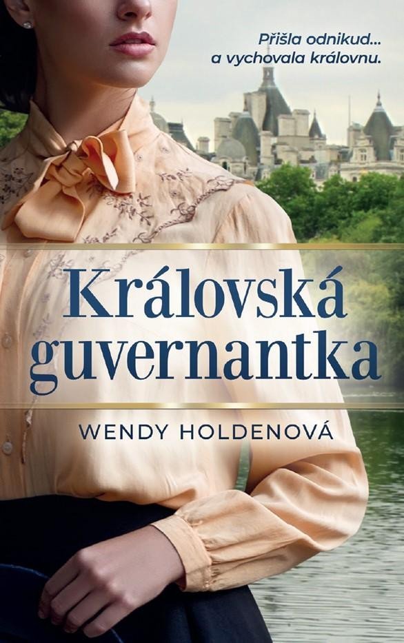 Levně Královská guvernantka - Wendy Holdenová