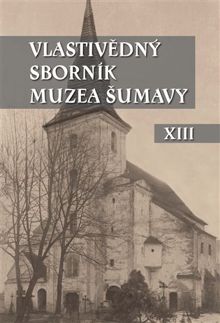 Levně Vlastivědný sborník Muzea Šumavy XIII