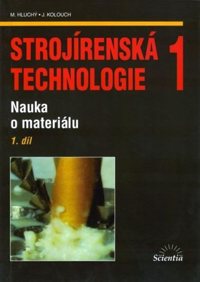 Levně Strojírenská technologie 1, 1.díl - Miroslav Hluchý