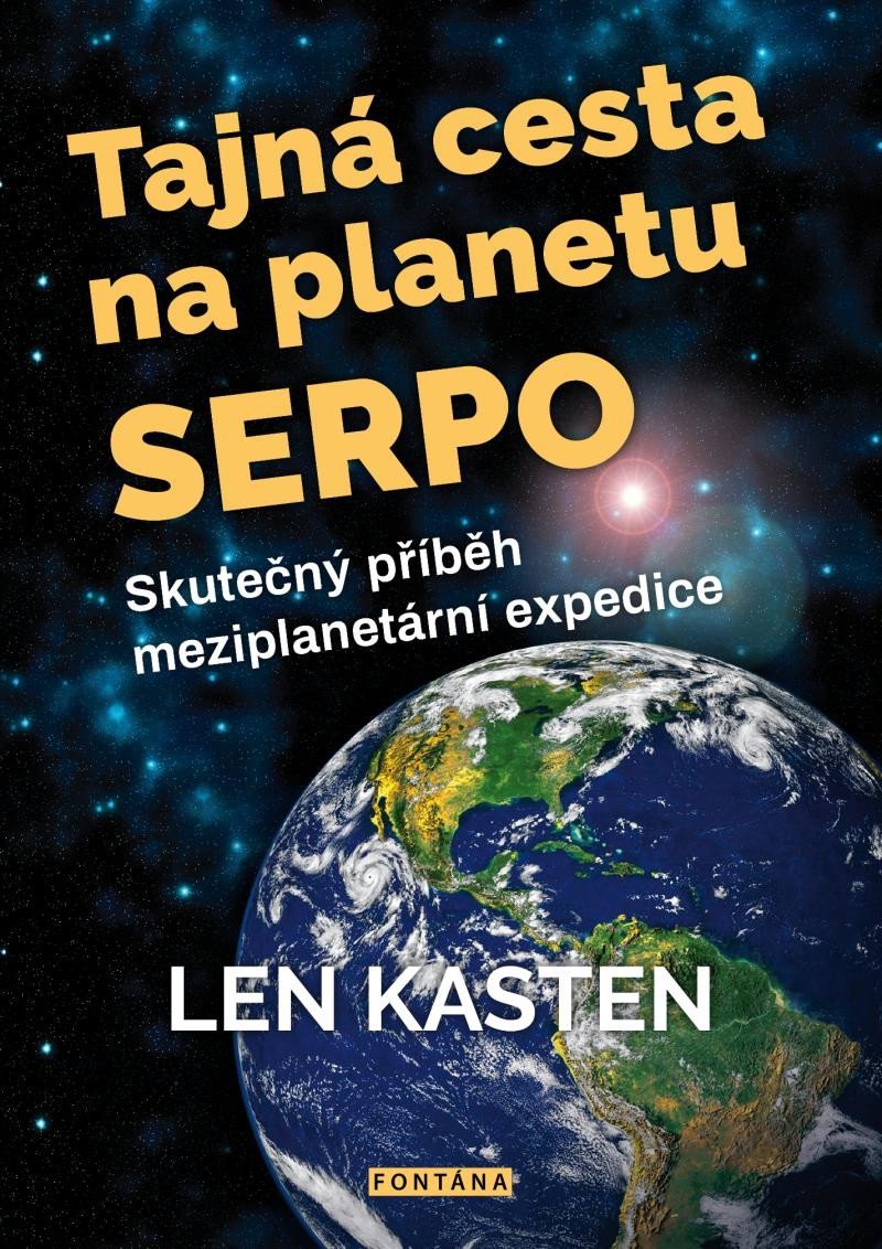 Levně Tajná cesta na planetu Serpo - Skutečný příběh meziplanetární expedice - Len Kasten