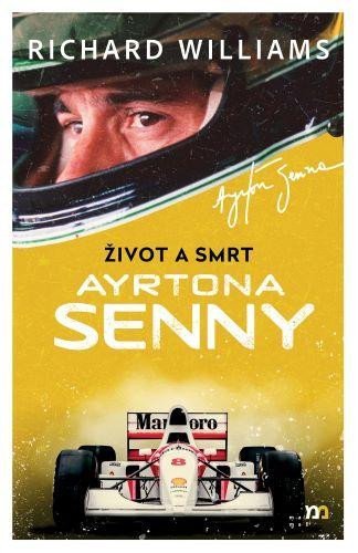 Levně Život a smrt Ayrtona Senny - Richard Williams