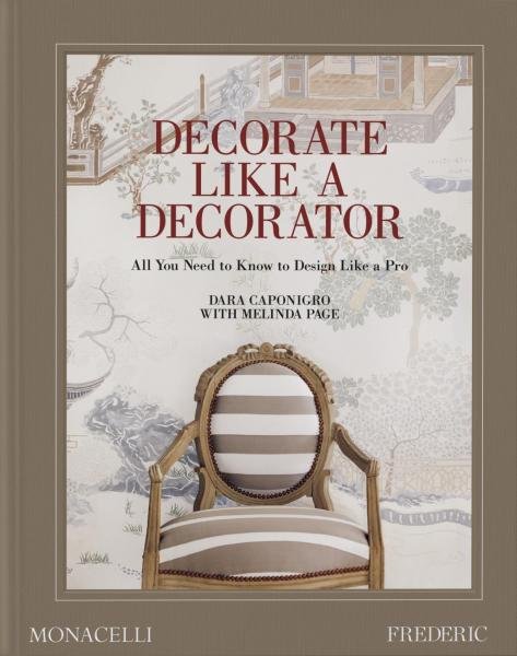 Decorate Like a Decorator - Dara Caponigro