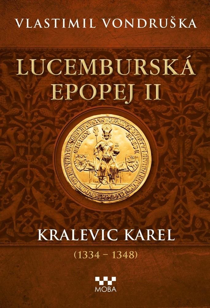 Levně Lucemburská epopej II - Kralevic Karel (1334-1348) - Vlastimil Vondruška