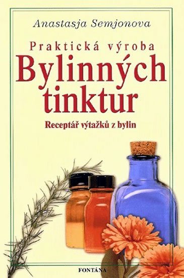 Levně Praktická výroba bylinných tinktur - Anastasja Semjonova