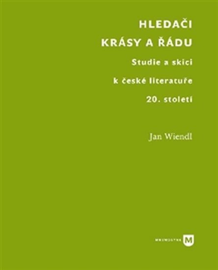 Levně Hledači krásy a řádu - Studie a skici k české literatuře 20. století - Jan Wiendl
