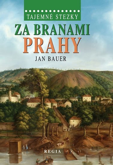 Levně Tajemné stezky – Za branami Prahy - Jan Bauer