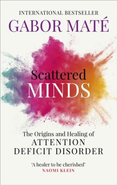 Levně Scattered Minds : The Origins and Healing of Attention Deficit Disorder - Gabor Maté