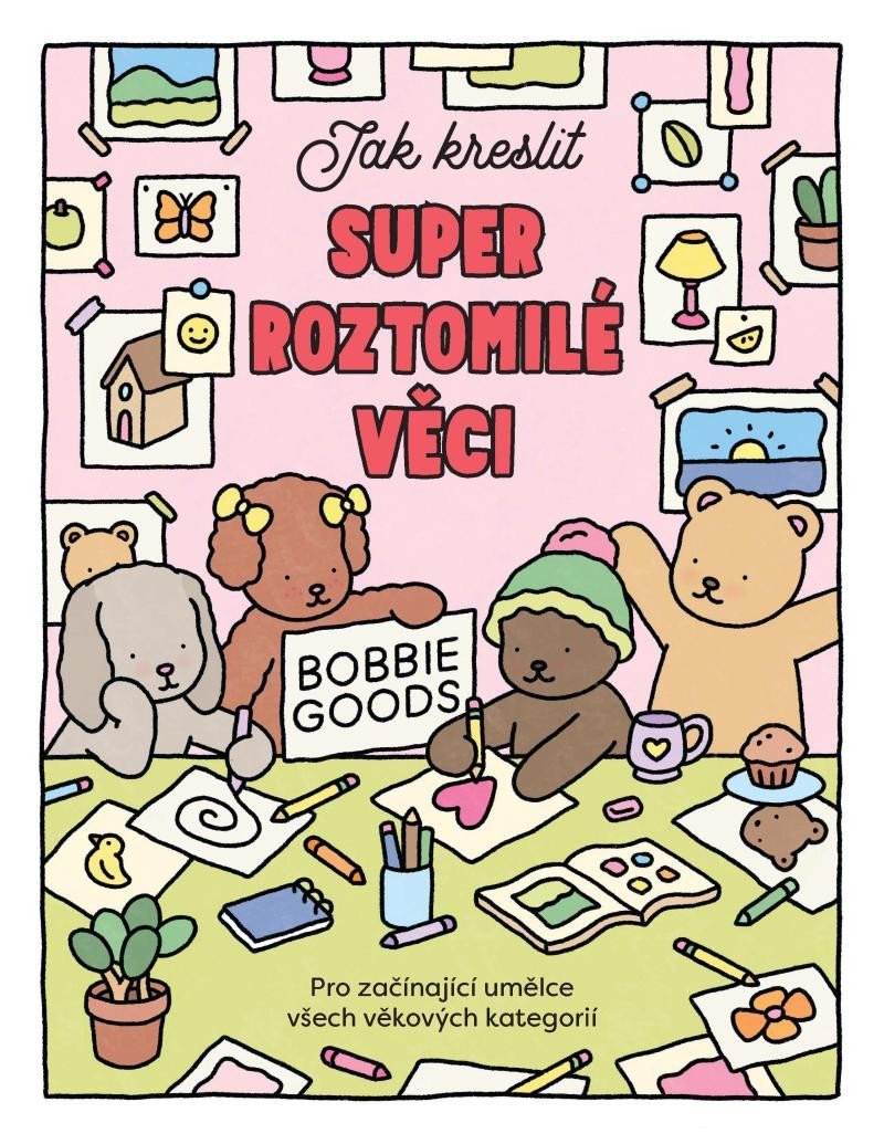 Levně Jak kreslit super roztomilé věci s Bobbie Goods - Abbie Goveia