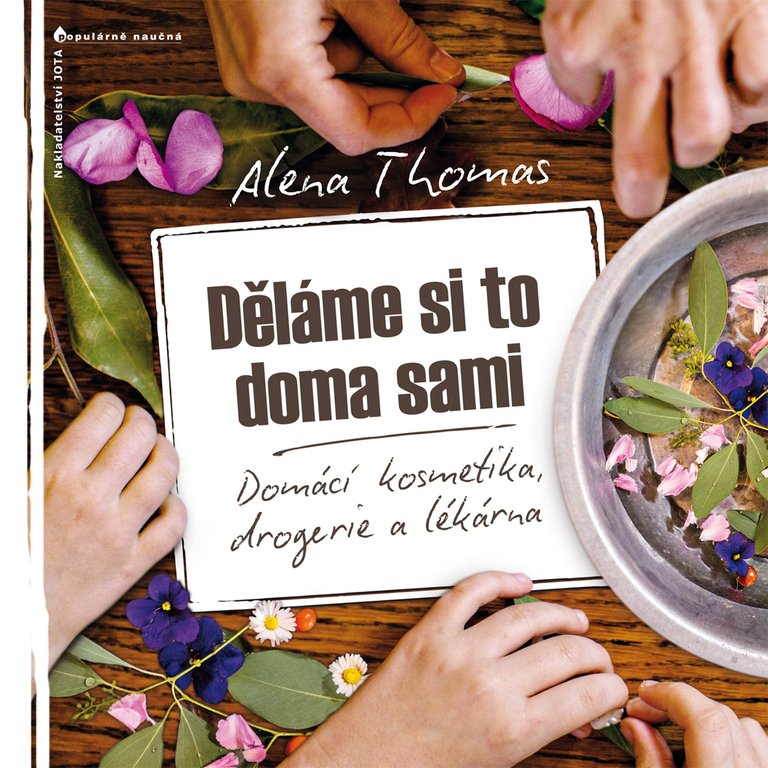Levně Děláme si to doma sami - Domácí kosmetika, drogerie a lékárna - Alena Thomas