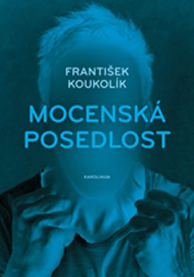 Levně Mocenská posedlost, 2. vydání - František Koukolík