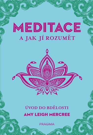 Levně MEDITACE a jak jí rozumět - Úvod do bdělosti - Amy Leigh Mercree