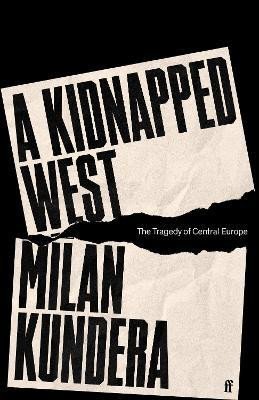 Levně A Kidnapped West: The Tragedy of Central Europe - Milan Kundera