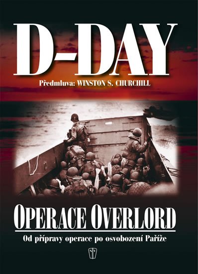 Levně D-Day - Operace Overlord - Od přípravy operace po osvobození Paříže - Ivo Rušák