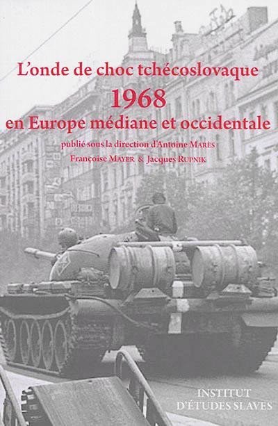 Levně L´onde de choc tchécoslovaque: 1968 en Europe médiane et occidentale - Antoine Marés