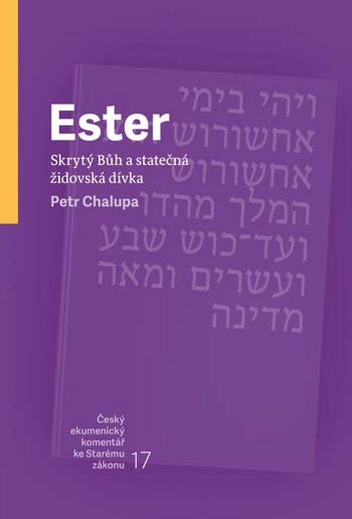Ester - Skrytý Bůh a statečná židovská dívka - Petr Chalupa