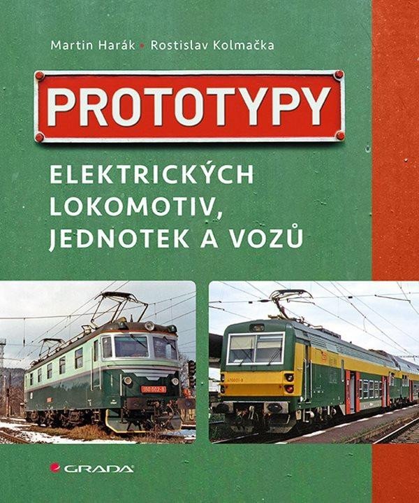 Levně Prototypy elektrických lokomotiv, jednotek a vozů - Martin Harák; Rostislav Kolmačka