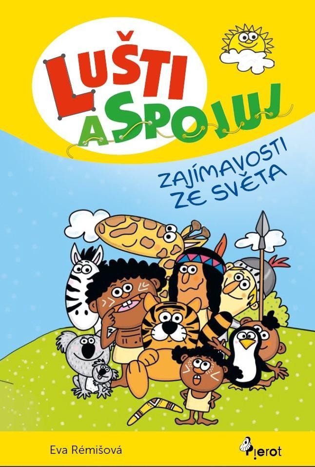 Levně Lušti a spojuj - Zajímavosti ze světa - Eva Rémišová