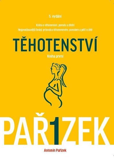 Levně Kniha o těhotenství, porodu a dítěti 1. díl - Těhotenství - Antonín Pařízek