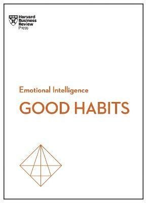 Levně Developing Good Habits (HBR Emotional Intelligence Series) - Business Review Harvard