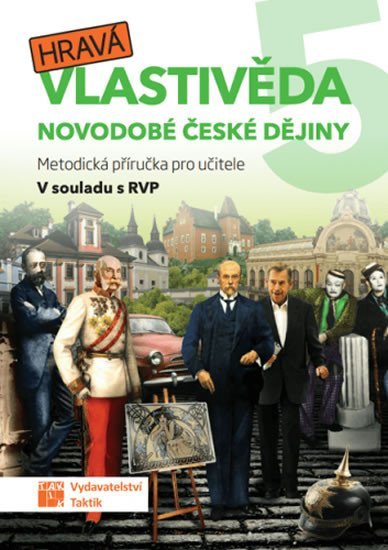 Levně Hravá vlastivěda 5 - Novodobé české dějiny - Metodická příručka pro učitele