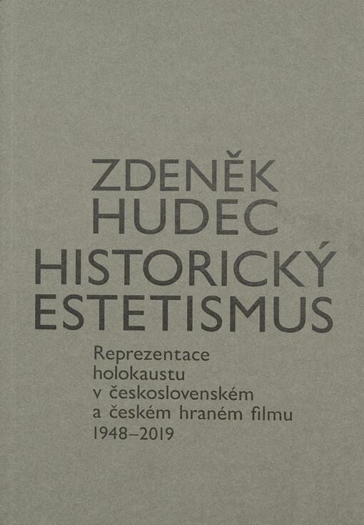 Historický estetismus - Reprezentace holokaustu v československém a českém hraném filmu 1948-2019 - Zdeněk Hudec