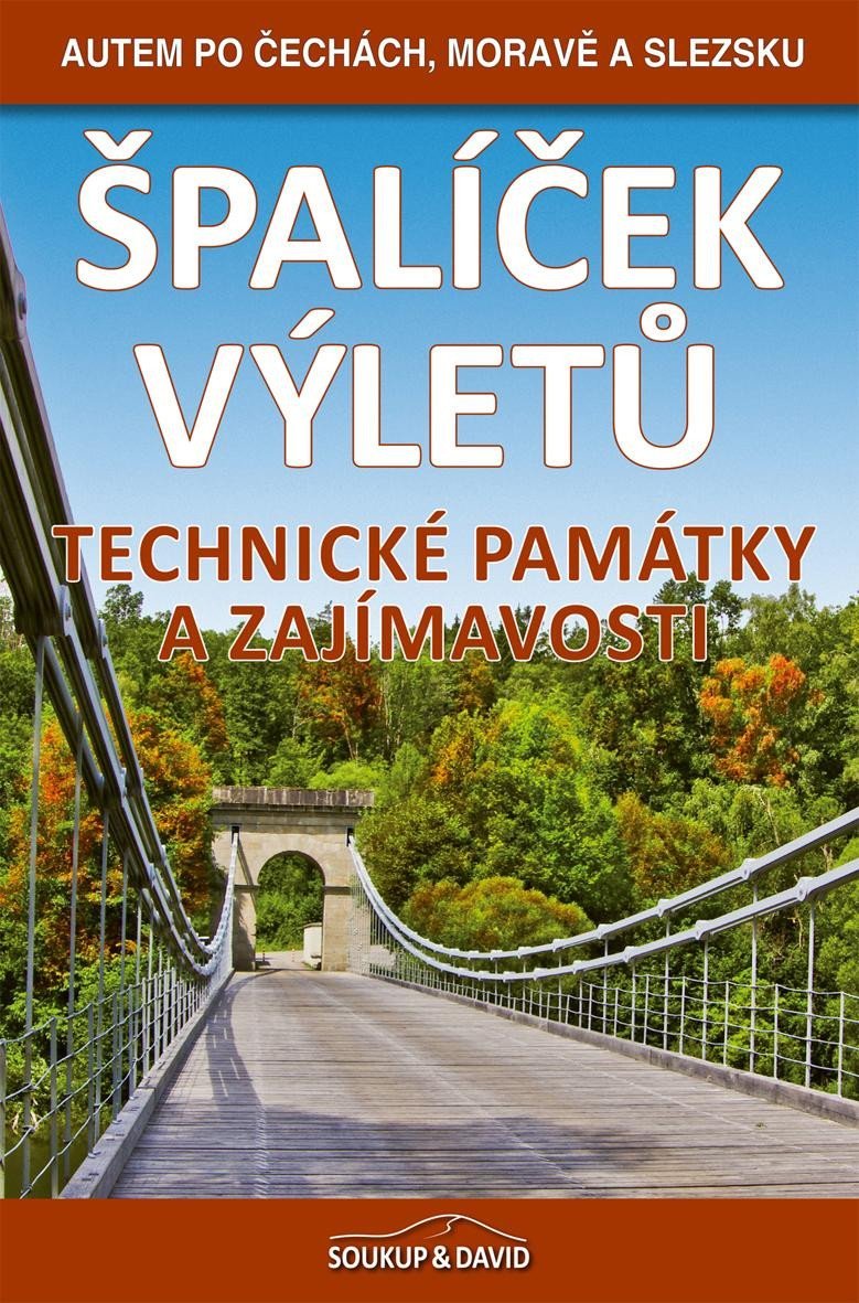 Špalíček výletů – Technické památky a zajímavosti - Autem po Čechách, Moravě a Slezsku koupíte na Dobre-knihy.cz