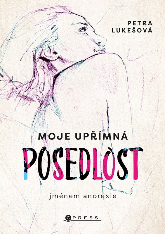 Moje upřímná posedlost jménem anorexie - Petra Lukešová