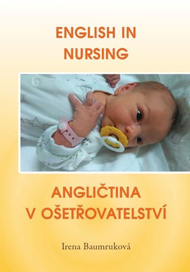 Levně English in Nursing / Angličtina v ošetřovatelství - Irena Baumruková