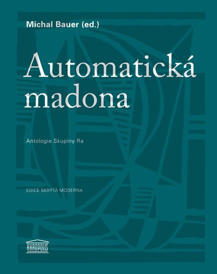 Automatická madona - Antologie Skupiny Ra - Michal Bauer