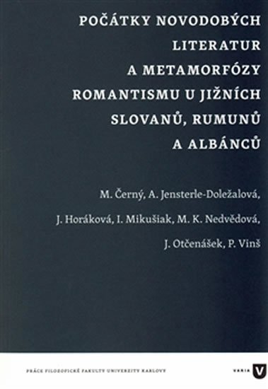Počátky novodobých literatur a metamorfózy romantismu u jižních Slovanů, Rumunů a Albánců - autorů kolektiv