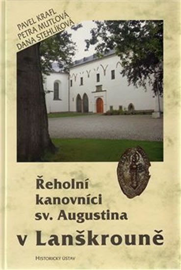 Levně Řeholní kanovníci sv. Augustina v Lanškrouně. - Pavel Kraft