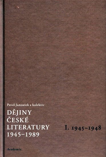 Dějiny české literatury 1945-1989 - I.díl 1945-1948+CD - Pavel Janoušek