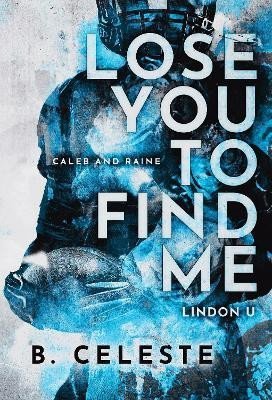 Levně Lose You to Find Me (Lindon U 3) - B. Celeste