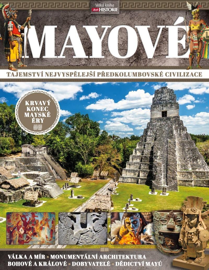 Mayové - Tajemství nejvyspělejší předkolumbovské civilizace - kolektiv autorů