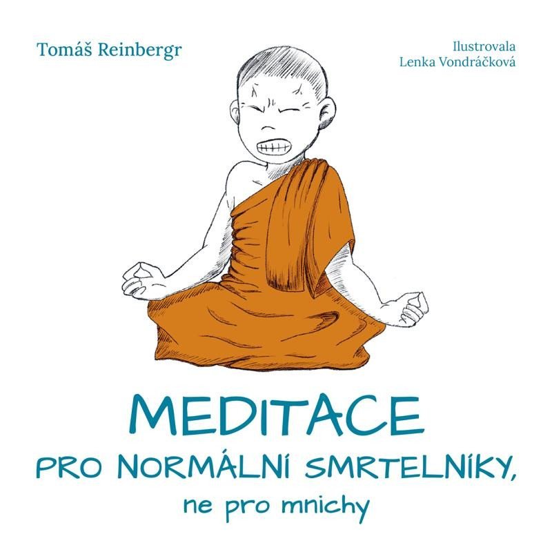 Levně Meditace pro normální smrtelníky, ne pro mnichy - Tomáš Reinbergr