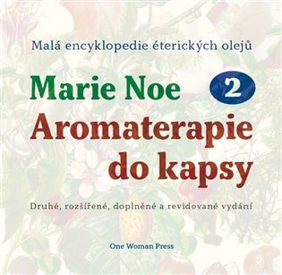 Levně Aromaterapie do kapsy 2 - Malá encyklopedie éterických olejů - Marie Noe