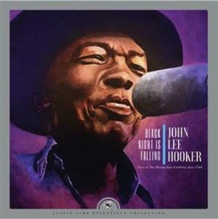 Levně Black Night Is Falling Live At The Rising Sun Celebrity Jazz Club (Collector's Edition) (CD) - John Lee Hooker